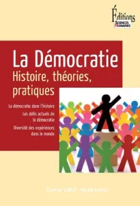 La Démocratie : Histoire, théories, pratiques