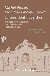 Le Président des riches : Enquête sur l'oligarchie dans la France de Nicolas Sarkozy