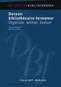 Devenir bibliothécaire-formateur : organiser, animer, évaluer