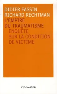 L'Empire du traumatisme : enquête sur la condition de victime