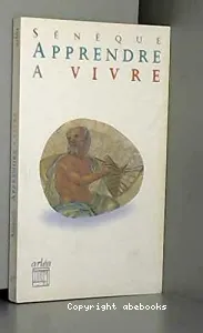 Apprendre à vivre : lettres à Lucilius (volume 1)