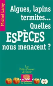 Algues, lapins, termites... quelles espèces nous menacent ?