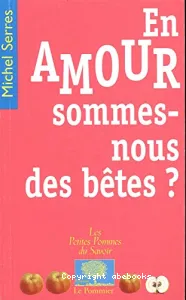 En amour, sommes-nous des bêtes ?