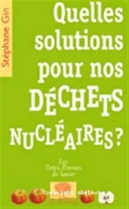 Quelles solutions pour nos déchets nucléaires ?