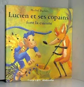 Lucien et ses copains font la cuisine ; Lucien et ses copains consolent Toto