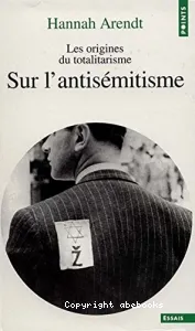 Les Origines du totalitarisme : sur l'antisémitisme.