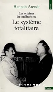 Les Origines du totalitarisme : le système totalitaire.