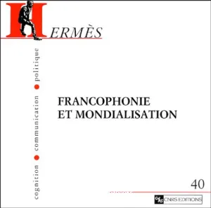 Hermès n°40 : Francophonie et mondialisation