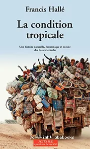 La Condition tropicale : une histoire naturelle, économique et sociale des basses latitudes