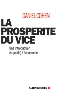 La Prospérité du vice : une introduction (inquiète) à l'économie