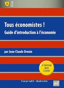 Tous économistes : guide d'introduction à l'économie