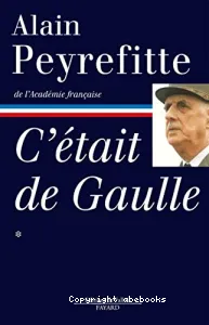 C'était de Gaulle (tome I)