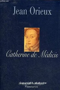 Catherine de Médicis ou la Reine noire