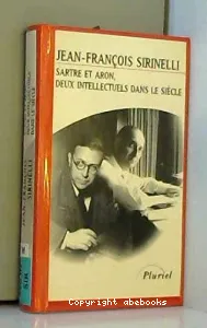 Sartre et Aron, deux intellectuels dans le siècle