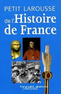 Petit Larousse de l'histoire de France