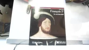 François Ier : le roi-chevalier