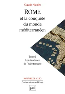 Rome et la conquête du monde méditerranéen : 264-27 av. J.-C. : Volume 1, Les structures de l'Italie romaine