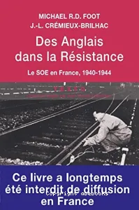 Des Anglais dans la Résistance : Le service secret britannique d'action (SOE) en France, 1940-1944