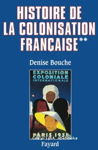 Histoire de la colonisation française (tome II) : Flux et reflux 1815-1962