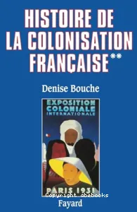 Histoire de la colonisation française (tome II) : Flux et reflux 1815-1962