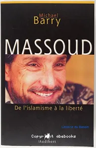 Massoud : De l'islamisme à la liberté