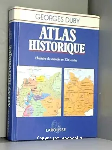 Atlas historique : L'histoire du monde en 334 cartes