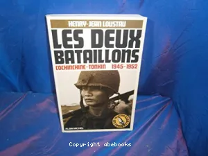 Les Deux bataillons : Cochinchine-Tonkin 1945-1952