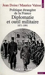 Diplomatie et outil militaire 1871 -1991
