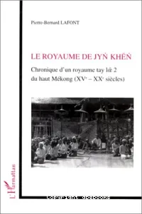 Le Royaume de Jyn Khen : chronique d'un royaume tay loe 2 du haut Mékong (XVe-XXe siècles)