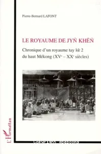 Le Royaume de Jyn Khen : chronique d'un royaume tay loe 2 du haut Mékong (XVe-XXe siècles)