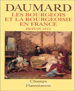 Les Bourgeois et la bourgeoisie en France depuis 1815