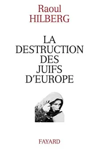La Destruction des juifs d'Europe