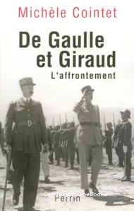 De Gaulle et Giraud : L'affrontement