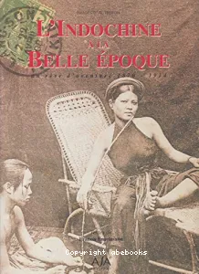 L'Indochine à la belle époque