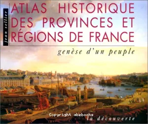 Atlas historique des provinces et régions de France