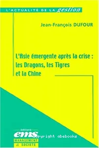 L'Asie émergente après la crise : les Dragons, les Tigres et la Chine.