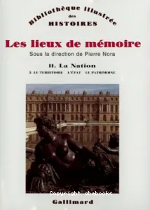 Les Lieux de mémoire : II. La Nation **