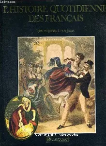 L'Histoire quotidienne des français : des origines à nos jours