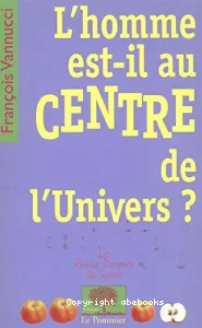 L'Homme est-il au centre de l'univers ?