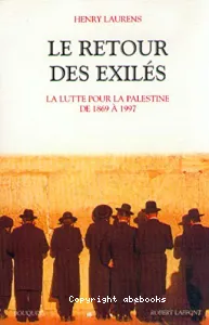 Le Retour des exilés : La lutte pour la Palestine de 1869 à 1997