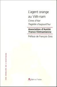 L'Agent orange au Vietnam : Crime d'hier, Tragédie d'aujourd'hui