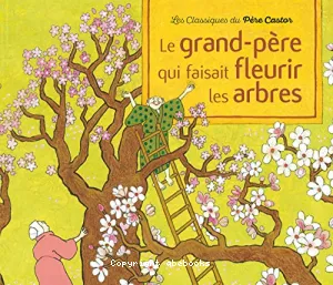 Le Grand -père qui faisait leurir les arbres