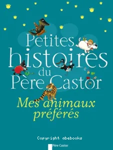 Petites histoires du Père Castor : Mes animaux préférés