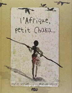 L'Afrique, petit Chaka...