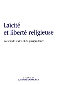 Laïcité et liberté religieuse : Recueil de textes et de jurisprudence