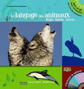 Le Language des animaux, rugir, hurler, barrir...