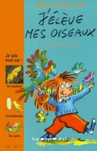 J'élève mes oiseaux