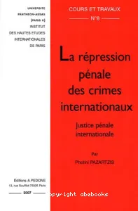 La Répression pénale des crimes internationaux : Justice pénale internationale