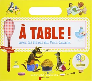 A table ! Avec les héros du père Castor