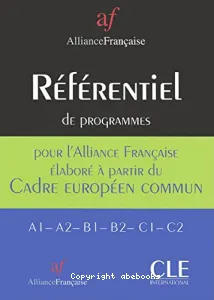 Référentiel de programmes : des contenus d'apprentissage du FLE en rapport avec les six niveaux du Conseil de l'Europe, à l'usage des enseignants de FLE